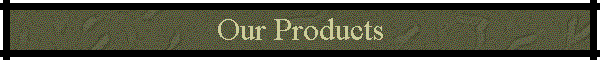 Our Products
